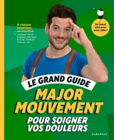 Le grand guide Major mouvement pour soigner vos douleurs