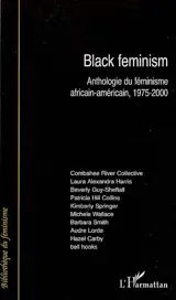 Black Feminism : anthologie du féminisme africain-américain, 1975-2000