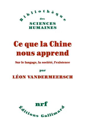 Ce que la Chine nous apprend : sur le langage, la société, l'existence