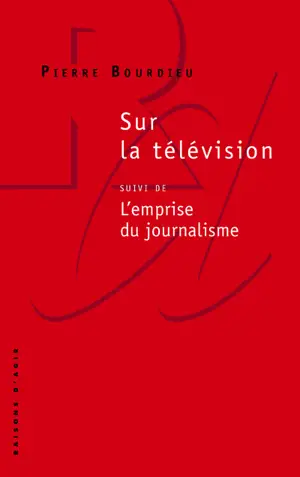 Sur la télévision. L'emprise du journalisme