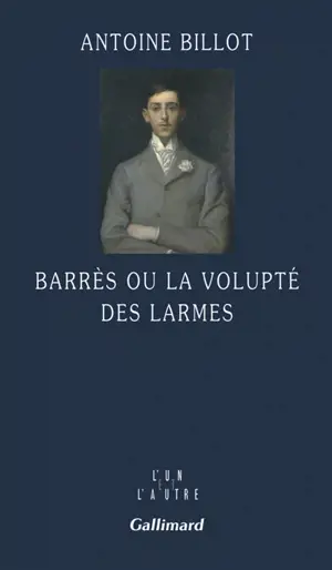 Barrès ou La volupté des larmes