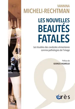 Les nouvelles beautés fatales : les troubles des conduites alimentaires comme pathologies de l'image