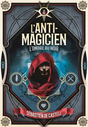 L'anti-magicien. Vol. 2. L'ombre au noir
