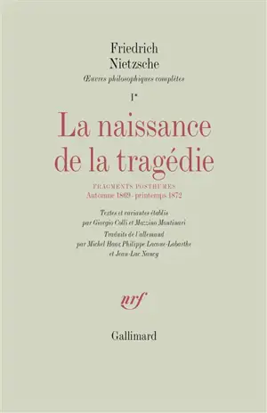 Oeuvres philosophiques complètes. Vol. 1-1. La naissance de la tragédie. Fragments posthumes : automne 1869-printemps 1872