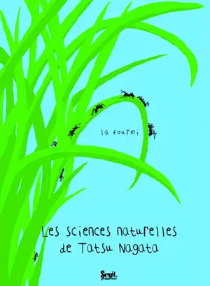 Les sciences naturelles de Tatsu Nagata. La fourmi