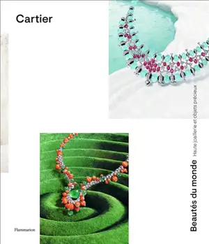 Cartier : beautés du monde : haute joaillerie et objets précieux