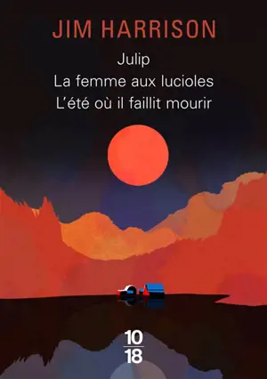 Julip. La femme aux lucioles. L'été où il faillit mourir