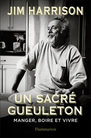Un sacré gueuleton : manger, boire et vivre