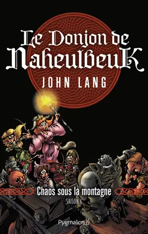 Le donjon de Naheulbeuk. Vol. 4. Chaos sous la montagne : saison 6