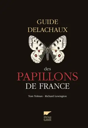 Guide Delachaux des papillons de France : 250 espèces décrites et illustrées