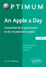 An apple a day : l'essentiel de la grammaire et du vocabulaire anglais : classes préparatoires, grandes écoles, universités