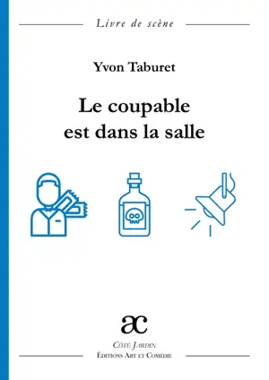 Le coupable est dans la salle : comédie policière en 2 actes : livre de scène