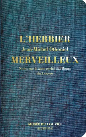 L'herbier merveilleux : notes sur le sens caché des fleurs du Louvre