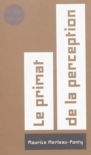 Le primat de la perception et ses conséquences philosophiques