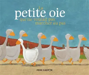 La petite oie qui ne voulait pas marcher au pas