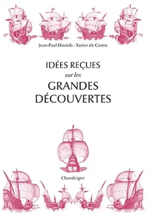 Idées reçues sur les grandes découvertes : XVe-XVIe siècles