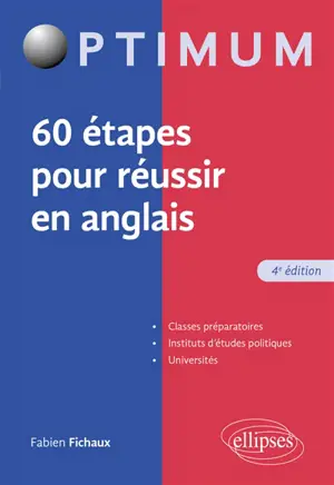 60 étapes pour réussir en anglais : classes préparatoires, instituts d'études politiques, universités