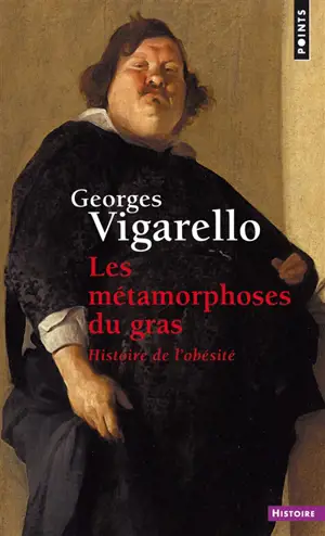 Les métamorphoses du gras : histoire de l'obésité du Moyen Age au XXe siècle