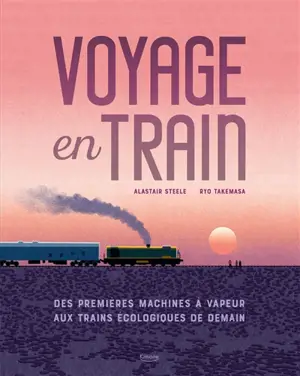 Voyage en train : des premières machines à vapeur aux trains écologiques de demain