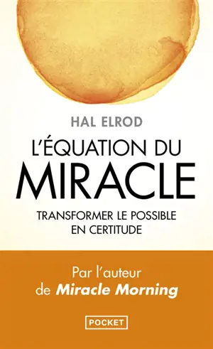 L'équation du miracle : transformer le possible en certitude