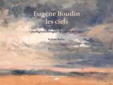 Eugène Boudin, les ciels : prodigieuses magies de l'air et de l'eau
