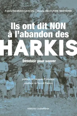 Ils ont dit non à l'abandon des harkis : désobéir pour sauver