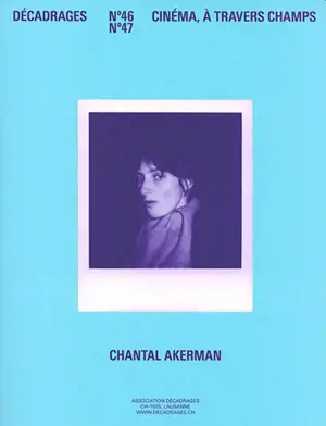 Décadrages, n° 46-47. Chantal Akerman
