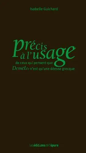 Précis à l'usage de ceux qui pensent que Demeter n'est qu'une déesse grecque