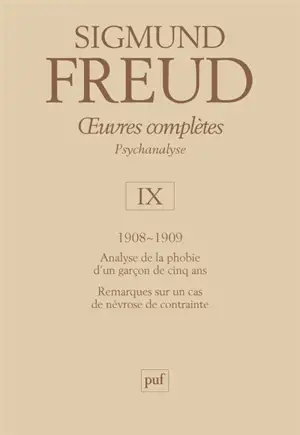 Oeuvres complètes : psychanalyse. Vol. 9. 1908-1909 : Le petit Hans, L'homme aux rats