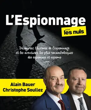 L'espionnage pour les nuls : découvrez l'histoire de l'espionnage et les aventures les plus rocambolesques des espionnes et des espions
