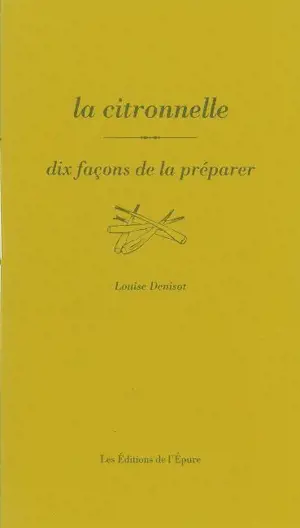 La citronnelle : dix façons de la préparer