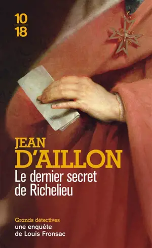 Une enquête de Louis Fronsac. Le dernier secret de Richelieu