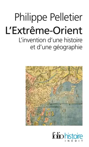 L'Extrême-Orient : l'invention d'une histoire et d'une géographie