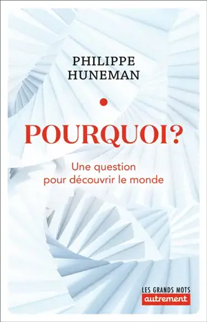Pourquoi ? : une question pour découvrir le monde