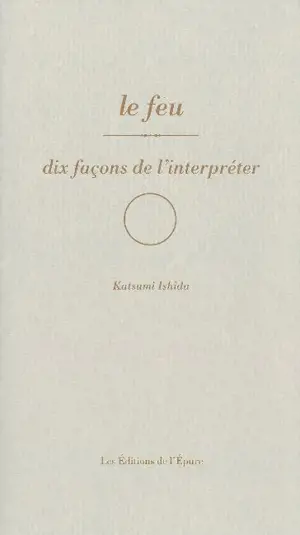 Le feu : dix façons de l'interpréter