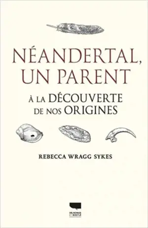Neandertal, un parent : à la découverte de nos origines