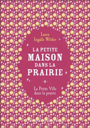 La petite maison dans la prairie. Vol. 6. La petite ville dans la prairie