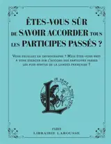 Etes-vous sûr de savoir accorder tous les participes passés ? : vous excellez en orthographe ? Mais êtes-vous prêt à vous exercer sur l'accord des participes passés les plus subtils de la langue française ?