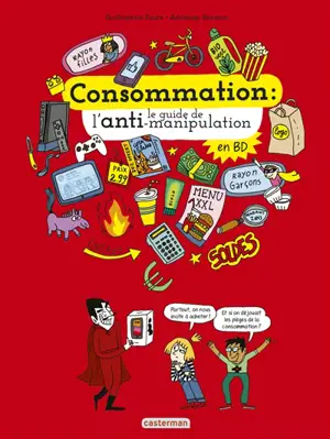 Le monde actuel en BD. Consommation : le guide de l'anti-manipulation