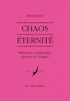 Chaos et éternité : mythologie et philosophie grecques de l'origine