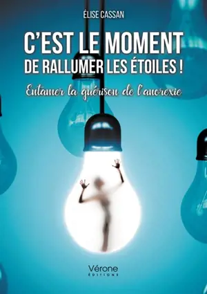 C'est le moment de rallumer les étoiles ! : Entamer la guérison de l'anorexie
