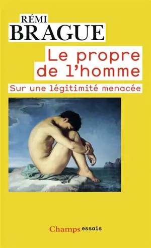 Le propre de l'homme : sur une légitimité menacée