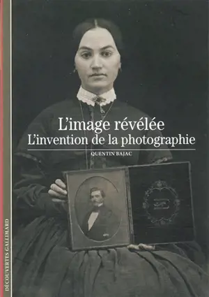 L'image révélée : l'invention de la photographie