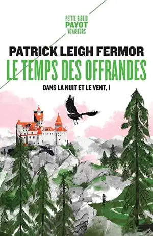 Dans la nuit et le vent. Vol. 1. Le temps des offrandes : de la corne de Hollande au moyen Danube