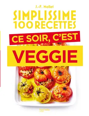 Simplissime 100 recettes : ce soir, c'est veggie