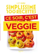 Simplissime 100 recettes : ce soir, c'est veggie