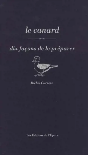 Le canard : dix façons de le préparer
