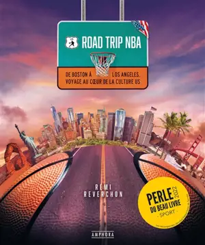 Road trip NBA : de Boston à Los Angeles, voyage au coeur de la culture US