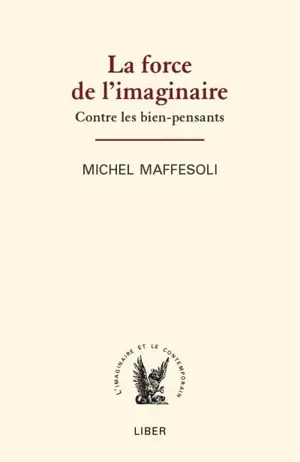La force de l'imaginaire : contre les bien-pensants