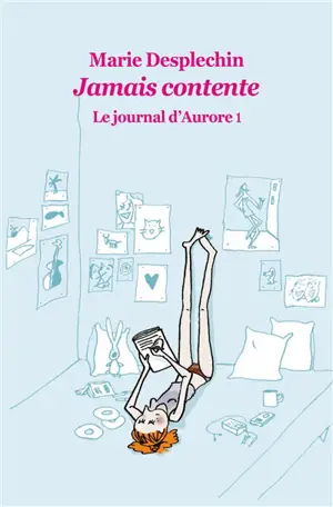 Le journal d'Aurore. Vol. 1. Jamais contente